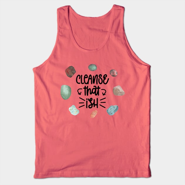 Cleanse That Ish Tank Top by Danipost